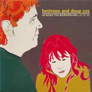 FLAC Bettysoo And Doug Cox - Across The Borderline: Lie To Me