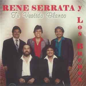 FLAC Rene Serrata Y Los Buenos - Tu Vestido Blanco
