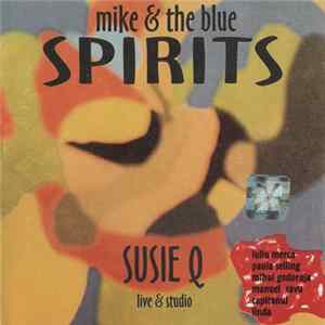 FLAC Mike & The Blue Spirits - Susie Q (Live & Studio)