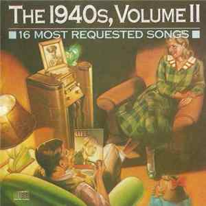FLAC Various - The 1940s, Volume II (16 Most Requested Songs)
