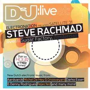 FLAC Steve Rachmad - Electronation Presents Satellite 31 - Steve Rachmad Live At Sugar Factory, Amsterdam