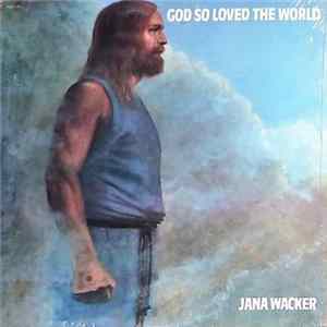 FLAC Jana Wacker - God So Loved The World