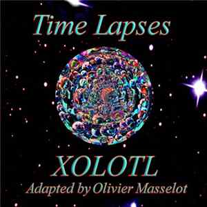 FLAC Bernard Xolotl, Olivier Masselot - Time Lapses