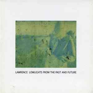 FLAC Lawrence - Lowlights From The Past And Future