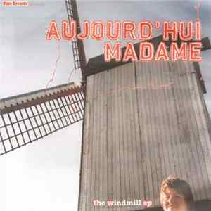 FLAC Aujourd'hui Madame - The Windmill E.P.