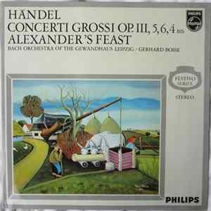FLAC Handel, Bach Orchestra Of The Leipzig Gewandhaus , conducted by Gerhard Bosse - Concerti Grossi Op. III, 5, 6, 4 Bis Alexander's Feast