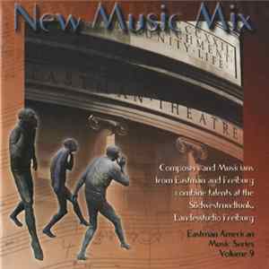 FLAC Dieter Mack, David Liptak, Eckehard Kiem, Sydney Hodkinson - New Music Mix: Composers And Musicians From Eastman And Freiburg Combine Talents At The Südwestrundfunk, Landesstudio Freiburg