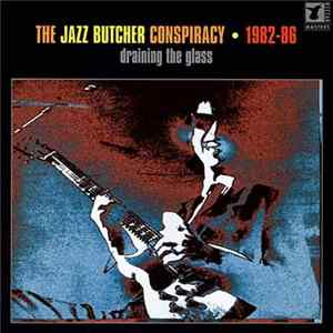 FLAC The Jazz Butcher Conspiracy - 1982-86 Draining The Glass