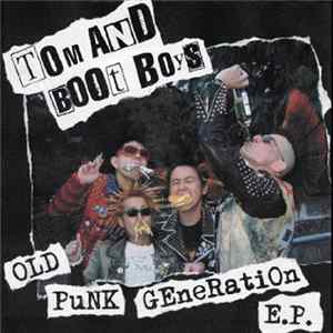 FLAC Tom And Boot Boys - Old Punk Generation E.P.