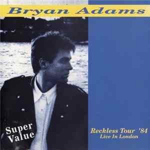 FLAC Bryan Adams - Reckless Tour '84 "Live In London"