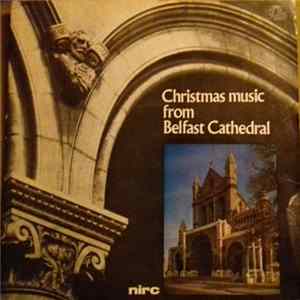 FLAC Belfast Cathedral Choir, Harry Grindle, Edwin Gray - Christmas Music From Belfast Cathedral