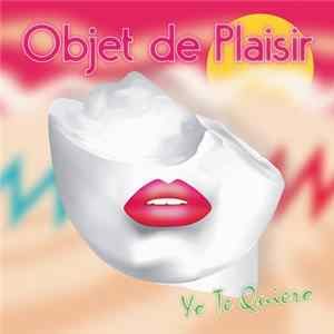 FLAC Objet De Plaisir - Yo Te Quiero