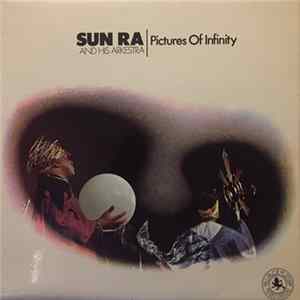 FLAC Sun Ra And His Arkestra - Pictures Of Infinity
