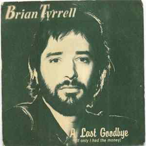 FLAC Brian Tyrrell - A Last Goodbye (If Only I Had The Money)