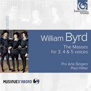 FLAC William Byrd : Pro Arte Singers, Paul Hillier - The Masses for 3, 4 & 5 voices