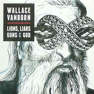 FLAC Wallace Vanborn - Lions, Liars, Guns & God
