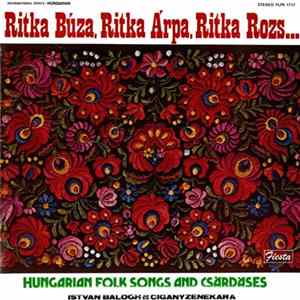 FLAC István Balogh És Cigányzenekara - Ritka Búza, Ritka Aŕpa, Ritka Rozs... (Hungarian Folk Songs And Csárdáses)