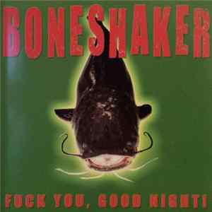 FLAC Boneshaker - Fuck You, Good Night!