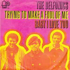 FLAC The Delfonics - Trying To Make A Fool Of Me / Baby I Love You