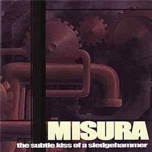 FLAC Misura - The Subtle Kiss Of A Sledgehammer