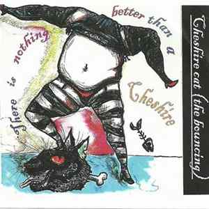 FLAC Cheshire Cat (The Bouncing) - There Is Nothing Better Than A Cheshire