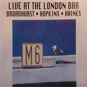 FLAC Phil Broadhurst, Tony Hopkins, Kevin Haines - Live At The London Bar