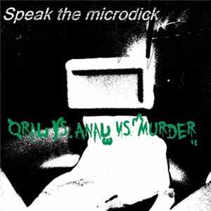 FLAC Oral VS Anal VS Murder - Speak The Microdick