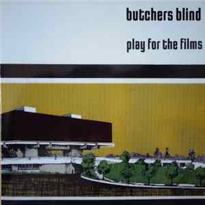FLAC Butchers Blind - Play For The Films