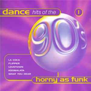 FLAC Various - Dance Hits Of The 90's 1 - Horny As Funk