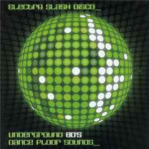 FLAC Various - Electro Slash Disco - Underground 80's Dancefloor Sounds Vol. 1