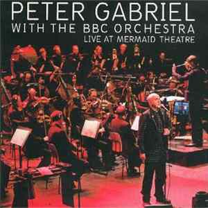 FLAC Peter Gabriel With The BBC Orchestra - Live At Mermaid Theatre