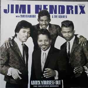 FLAC Jimi Hendrix With Curtis Knight & The Squires - Knock Yourself Out (The 1965 Studio Sessions)