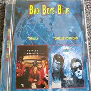 FLAC Bad Boys Blue - Totally / To Blue Horizons