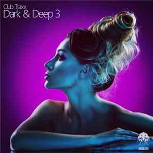 FLAC Various - Club Traxx (Dark & Deep 3)