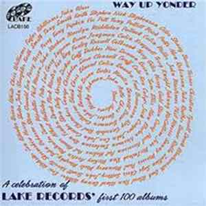 FLAC Various - Way Up Yonder. A Celebration Of Lake Records' First 100 Albums