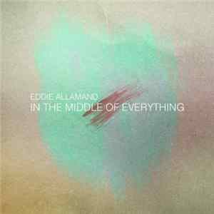FLAC Eddie Allamand - In The Middle Of Everything