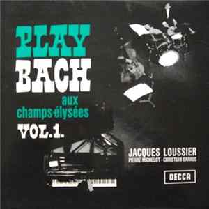 FLAC Jacques Loussier / Christian Garros / Pierre Michelot - Play Bach Aux Champs-Élysées Vol. 1