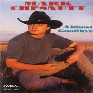 FLAC Mark Chesnutt - Almost Goodbye