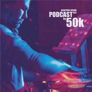 FLAC 50k - Beautiful Vision Podcast 032