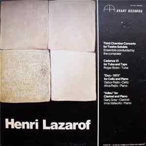 FLAC Henri Lazarof - Third Chamber Concerto For Twelve Soloists / Cadence VI For Tuba And Tape / "Duo - 1973" For Cello And Piano / "Adieu" For Clarinet And Piano