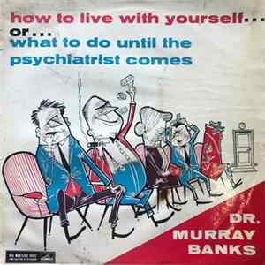 FLAC Dr. Murray Banks - How To Live With Yourself... Or What To Do Until The Psychiatrist Comes