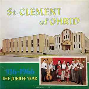 FLAC Various - St. Clement Of Ohrid: 916 - 1966 The Jubilee Year - Selected Macedonian Folk Songs