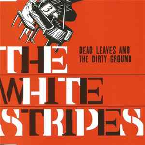 FLAC The White Stripes - Dead Leaves And The Dirty Ground
