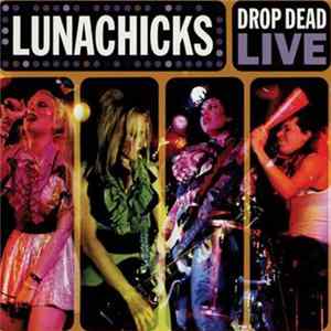 FLAC Lunachicks - Drop Dead Live