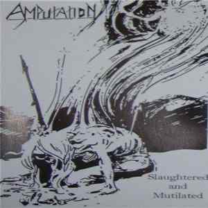 FLAC Amputation - Slaughtered And Mutilated