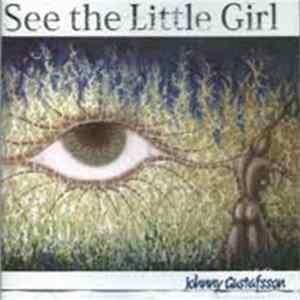 FLAC Johnny Gustafsson - See The Little Girl