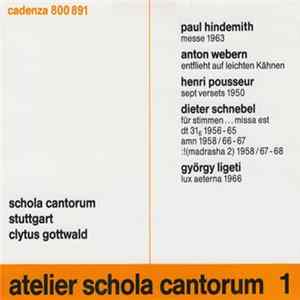 FLAC Schola Cantorum Stuttgart, Clytus Gottwald / Paul Hindemith, Anton Webern, Henri Pousseur, Dieter Schnebel, György Ligeti - Atelier Schola Cantorum 1