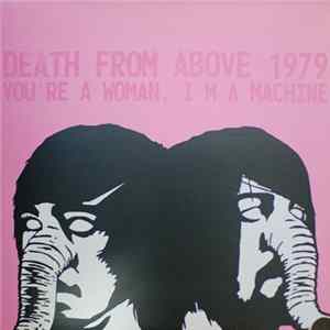 FLAC Death From Above 1979 - You're A Woman, I'm A Machine