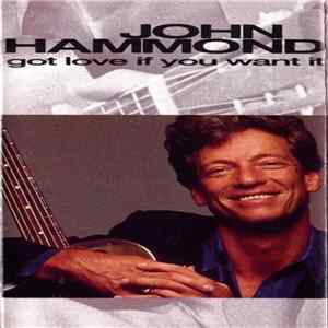 FLAC John Hammond - Got Love If You Want It