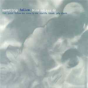 FLAC Sweet Trip - Halica (Bliss Out Vol. 11)